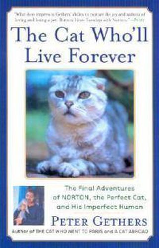The Cat Who'll Live Forever: The Final Adventures of Norton, the Perfect Cat, and His Imperfect Human
