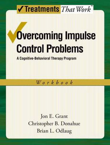 Cover image for Overcoming Impulse Control Problems: A Cognitive-Behavioral Therapy Program, Workbook