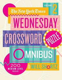 Cover image for New York Times Wednesday Crossword Puzzle Omnibus Volume 2, The: 200 Medium-Level Puzzles