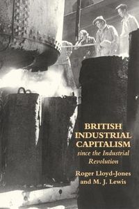 Cover image for British Industrial Capitalism Since The Industrial Revolution