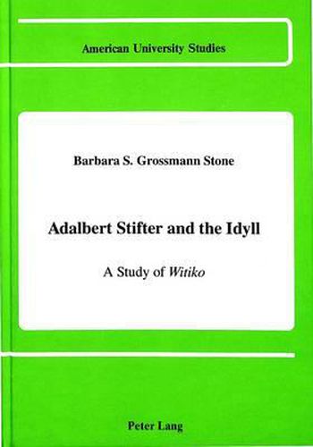 Adalbert Stifter and the Idyll: A Study of Witiko