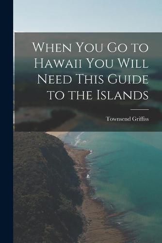 Cover image for When You Go to Hawaii You Will Need This Guide to the Islands