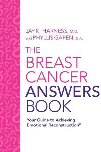 Cover image for The Breast Cancer Answers Book: Your Guide to Achieving Emotional Reconstruction(R)