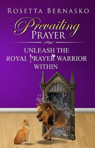 Cover image for Prevailing Prayer: Unleash the Royal Prayer Warrior Within