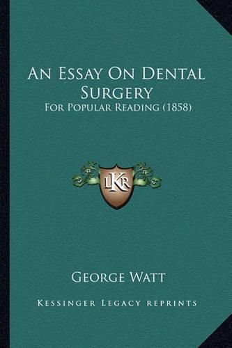 An Essay on Dental Surgery: For Popular Reading (1858)