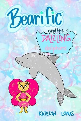 Cover image for Bearific(R) and the Dazzling Dolphins