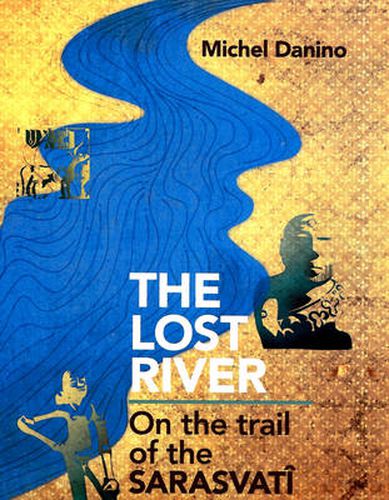 Cover image for The Lost River: On The Trail Of The Sarasvati