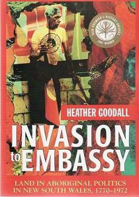 Cover image for Invasion to Embassy: Land in Aboriginal Politics in New South Wales, 1770-1972