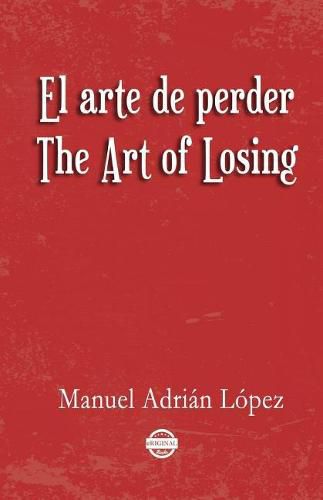 Cover image for El arte de perder. The Art of Losing. Bilingual Spanish - English