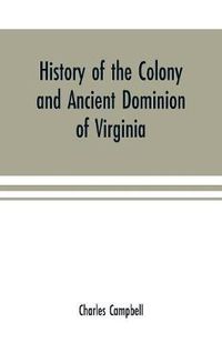 Cover image for History of the colony and ancient dominion of Virginia