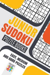 Cover image for Junior Sudoku Puzzle Books Easy, Medium and Hard Puzzles