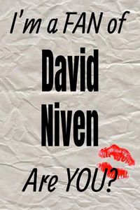 Cover image for I'm a Fan of David Niven Are You? Creative Writing Lined Journal