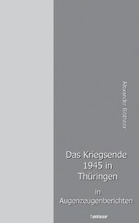 Cover image for Das Kriegsende 1945 in Thuringen in Augenzeugenberichten