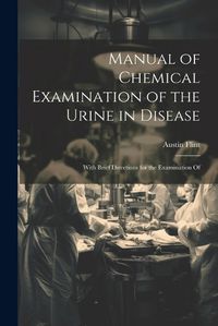 Cover image for Manual of Chemical Examination of the Urine in Disease