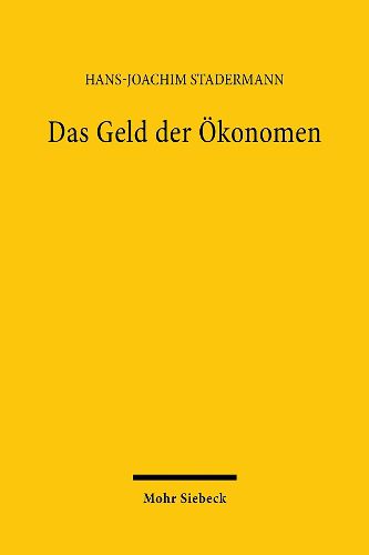 Cover image for Das Geld der OEkonomen: Ein Versuch uber die Behandlung des Geldes in der Geldtheorie