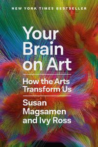 Cover image for Your Brain on Art: How the Arts Transform Us