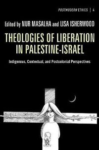 Cover image for Theologies of Liberation in Palestine-Israel: Indigenous, Contextual, and Postcolonial Perspectives