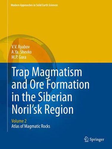 Cover image for Trap Magmatism and Ore Formation in the Siberian Noril'sk Region: Volume 2. Atlas of Magmatic Rocks