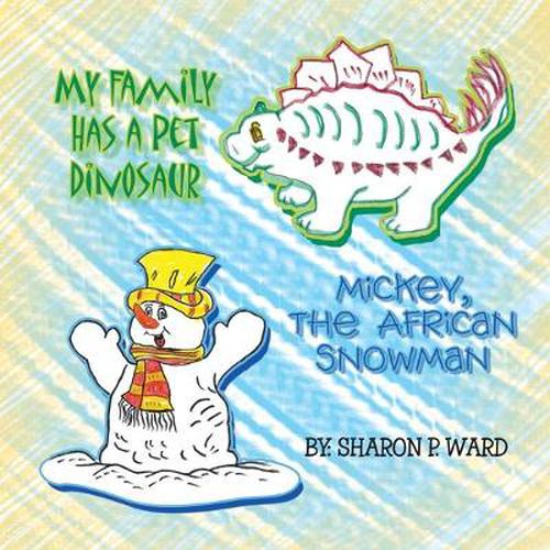 Cover image for ''My Family Has a Pet Dinosaur'' and ''Mickey the African Snowman