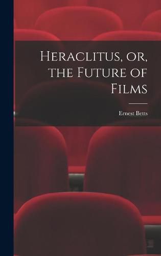 Cover image for Heraclitus, or, the Future of Films