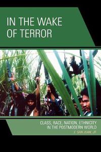 Cover image for In the Wake of Terror: Class, Race, Nation, Ethnicity in the Postmodern World