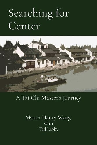 Cover image for Searching for Center: A Tai Chi Master's Journey