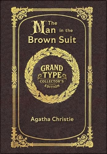 Cover image for Large Print - The Man in the Brown Suit - Grand Type Collector's Edition - Matte Hardcover with Dust Jacket