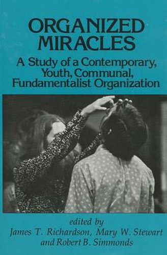 Cover image for Organized Miracles: A Study of a Contemporary, Youth, Communal, Fundamentalist Organization