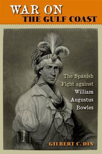 Cover image for War on the Gulf Coast: The Spanish Fight against William Augustus Bowles