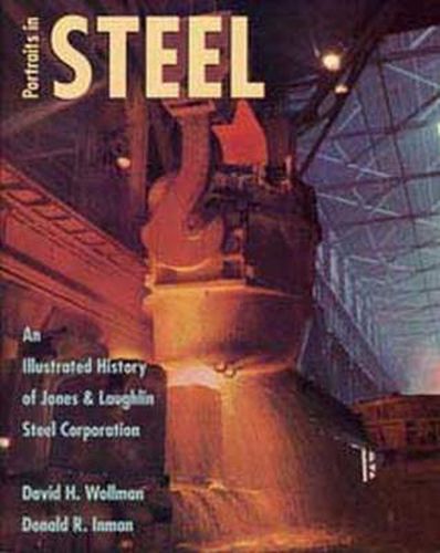 Portraits in Steel: An Illustrated History of Jones and Laughling Steel Corporation