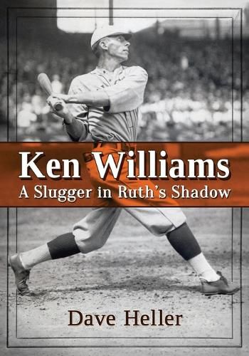 Ken Williams: A Slugger in Ruth's Shadow