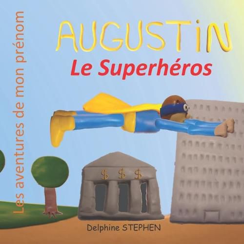 Augustin le Superheros: Les aventures de mon prenom