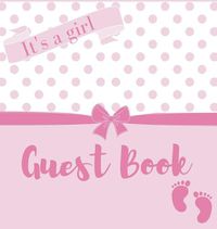 Cover image for It's a girl, baby shower guest book (Hardback)