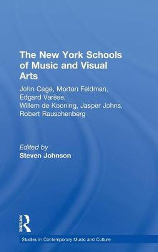 The New York Schools of Music and the Visual Arts: Studies in Contemporary Music and Culture