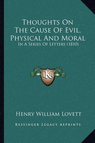 Thoughts on the Cause of Evil, Physical and Moral: In a Series of Letters (1810)