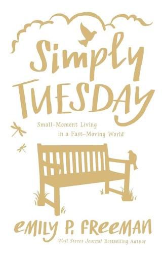 Simply Tuesday - Small-Moment Living in a Fast-Moving World