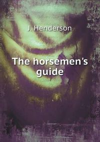 Cover image for The horsemen's guide