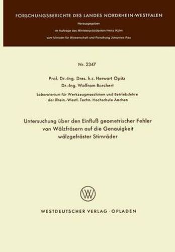 Cover image for Untersuchung UEber Den Einfluss Geometrischer Fehler Von Walzfrasern Auf Die Genauigkeit Walzgefraster Stirnrader