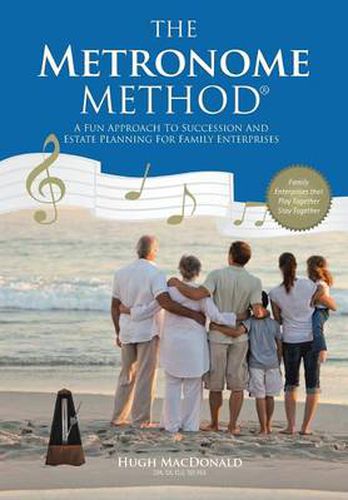 Cover image for The Metronome Method: A Fun Approach to Succession and Estate Planning for Family Enterprises