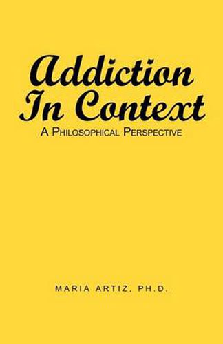 Cover image for Addiction In Context: A Philosophical Perspective