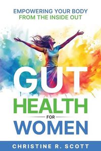 Cover image for Gut Health For Women - Empowering Your Body From the Inside Out