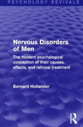 Cover image for Nervous Disorders of Men: The modern psychological conception of their causes, effects and rational treatment