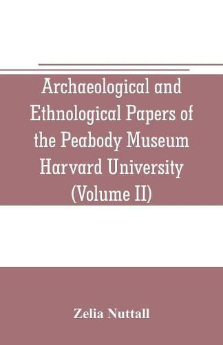 Cover image for Archaeological and Ethnological Papers of the Peabody Museum Harvard University (Volume II)