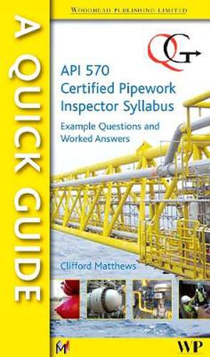 Cover image for A Quick Guide to API 570 Certified Pipework Inspector Syllabus: Example Questions and Worked Answers