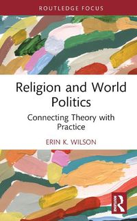 Cover image for Religion and World Politics: Connecting Theory with Practice