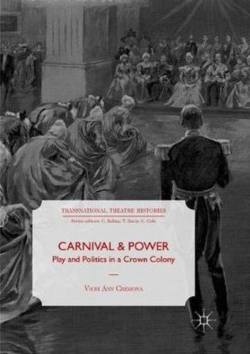 Cover image for Carnival and Power: Play and Politics in a Crown Colony