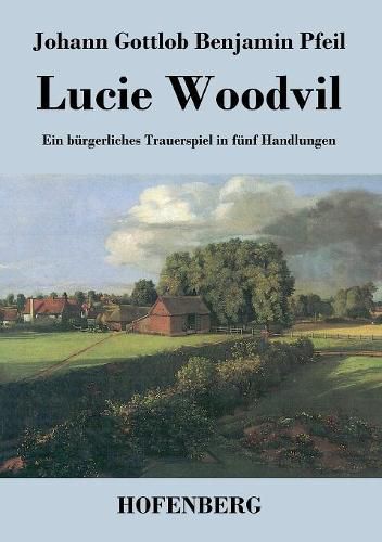 Lucie Woodvil: Ein burgerliches Trauerspiel in funf Handlungen