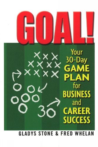 Cover image for Goal! Your 30-Day Game Plan for Business and Career Success