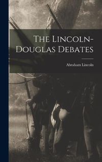 Cover image for The Lincoln-Douglas Debates