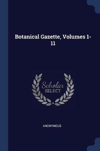 Cover image for Botanical Gazette, Volumes 1-11